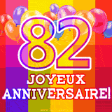 GIF animé 82 ans avec des ballons colorés, un grand chiffre 82 et 'Joyeux Anniversaire!' sur un fond éclatant.