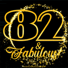A celebratory animated graphic reads '82 & Fabulous!', rendered in sparkly gold text on a black background with starburst animations.
