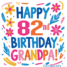A cheerful, hand-drawn style animation wishing 'Happy 82nd Birthday Grandpa!'. The colorful, playful text is surrounded by a wreath of pink, yellow, and blue flowers that shimmer softly.