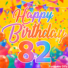 A bright and colorful animation for a 82nd birthday, The greeting is set against a yellow backdrop with animated confetti, colorful bunting at the top, and balloons at the bottom.