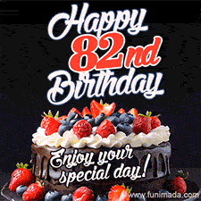 A birthday greeting card image. It features a chocolate cake with berries and the text 'Happy 82nd Birthday. Enjoy your special day!'