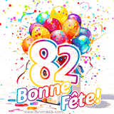 GIF pour un 82e anniversaire avec un grand chiffre 82, des ballons multicolores, des confettis et des rubans, accompagné du texte 'Bonne Fête!' sur un fond festif.