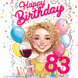 An animated birthday GIF featuring a smiling cartoon woman holding a glass of wine. Text reads 'Happy Birthday 83' surrounded by colorful balloons and confetti.