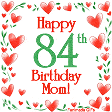 An animated GIF with the text 'Happy 84th Birthday Mom!' surrounded by a sparkling frame of hand-drawn red hearts and green leaves on a white background.