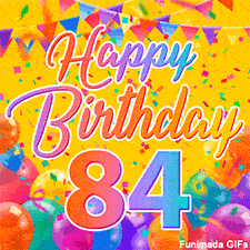 A bright and colorful animation for a 84th birthday, The greeting is set against a yellow backdrop with animated confetti, colorful bunting at the top, and balloons at the bottom.