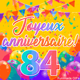 Une animation festive célébrant un 84ème anniversaire, Les mots 'Joyeux Anniversaire' et le nombre '84' sont dans une police colorée, entourés de ballons de fête et de confettis.