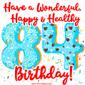 Have a Wonderful, Happy & Healthy 84th Birthday!