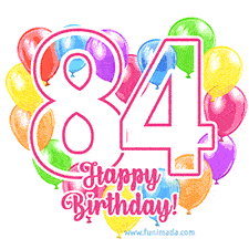 An animated birthday greeting card with a large '84' in pink outline surrounded by colorful balloons heart-shaped frame, and 'Happy Birthday!' written below in hand-written font.