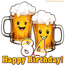 Funny age-specific animated greeting card featuring two beer mugs with smiley faces, a stylized number '84' and the text 'Happy Birthday!'.