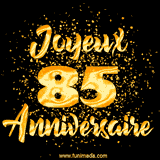 GIF animé joyeux anniversaire pour 85 ans avec des lettres dorées scintillantes et le chiffre 85 entouré de confettis dorés sur un fond noir.