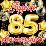 GIF animé pour un 85e anniversaire avec des ballons dorés en forme de 85, entourés de ballons scintillants et du texte 'Joyeux Anniversaire!' en écriture élégante.