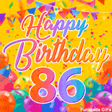 A bright and colorful animation for a 86th birthday, The greeting is set against a yellow backdrop with animated confetti, colorful bunting at the top, and balloons at the bottom.
