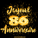 GIF animé joyeux anniversaire pour 86 ans avec des lettres dorées scintillantes et le chiffre 86 entouré de confettis dorés sur un fond noir.