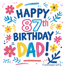 An animated GIF with the text 'Happy 87th Birthday Dad!' in vibrant, multi-colored letters. The message is framed by simple, colorful flowers and leaves that gently sparkle.
