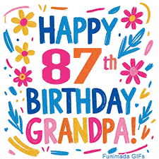 A cheerful, hand-drawn style animation wishing 'Happy 87th Birthday Grandpa!'. The colorful, playful text is surrounded by a wreath of pink, yellow, and blue flowers that shimmer softly.