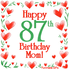 An animated GIF with the text 'Happy 87th Birthday Mom!' surrounded by a sparkling frame of hand-drawn red hearts and green leaves on a white background.