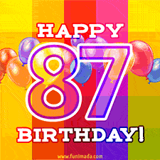 A colorful animated image for a 87th birthday, featuring moving up and down balloons, and the text 'Happy 87 Birthday'. The image has an animated striped background of warm-toned colors.