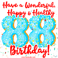 Have a Wonderful, Happy & Healthy 88th Birthday!