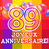 GIF animé 89 ans avec des ballons colorés, un grand chiffre 89 et 'Joyeux Anniversaire!' sur un fond éclatant.