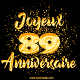 GIF animé joyeux anniversaire pour 89 ans avec des lettres dorées scintillantes et le chiffre 89 entouré de confettis dorés sur un fond noir.