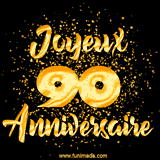 GIF animé joyeux anniversaire pour 90 ans avec des lettres dorées scintillantes et le chiffre 90 entouré de confettis dorés sur un fond noir.
