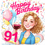 An animated birthday GIF featuring a smiling cartoon woman holding a glass of wine. Text reads 'Happy Birthday 91' surrounded by colorful balloons and confetti.