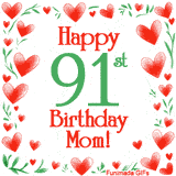 An animated GIF with the text 'Happy 91st Birthday Mom!' surrounded by a sparkling frame of hand-drawn red hearts and green leaves on a white background.