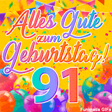 Eine festliche Animation zum 91. Geburtstag, Die Worte 'Alles Gute zum Geburtstag' und die Zahl '91' sind in einer bunten Schriftart gehalten, umgeben von Partyballons und Konfetti.