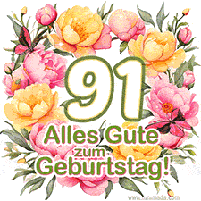 Ein elegantes GIF mit einem Blumenkranz in zarten Tönen, der großen Zahl 91 und den Worten 'Alles Gute zum Geburtstag'.