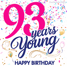 Colorful animated birthday GIF displaying the text '93 years Young' in bright pink and navy blue, with confetti falling and gold balloons floating.