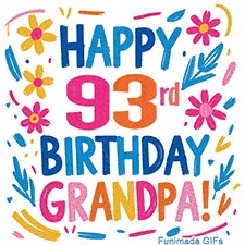 A cheerful, hand-drawn style animation wishing 'Happy 93rd Birthday Grandpa!'. The colorful, playful text is surrounded by a wreath of pink, yellow, and blue flowers that shimmer softly.