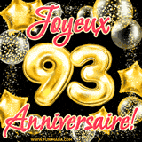 GIF animé pour un 93e anniversaire avec des ballons dorés en forme de 93, entourés de ballons scintillants et du texte 'Joyeux Anniversaire!' en écriture élégante.