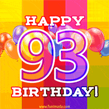 A colorful animated image for a 93rd birthday, featuring moving up and down balloons, and the text 'Happy 93 Birthday'. The image has an animated striped background of warm-toned colors.