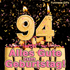 Eine Torte mit Schokoguss, rosa Perlen und einer brennenden goldenen 94. Goldene Schnipsel wirbeln herab. Aufschrift im Bild: Alles Gute zum Geburtstag!