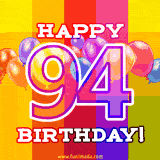 A colorful animated image for a 94th birthday, featuring moving up and down balloons, and the text 'Happy 94 Birthday'. The image has an animated striped background of warm-toned colors.