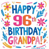 A cheerful, hand-drawn style animation wishing 'Happy 96th Birthday Grandpa!'. The colorful, playful text is surrounded by a wreath of pink, yellow, and blue flowers that shimmer softly.