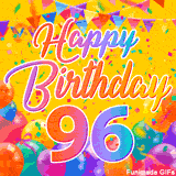 A bright and colorful animation for a 96th birthday, The greeting is set against a yellow backdrop with animated confetti, colorful bunting at the top, and balloons at the bottom.
