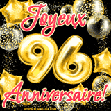 GIF animé pour un 96e anniversaire avec des ballons dorés en forme de 96, entourés de ballons scintillants et du texte 'Joyeux Anniversaire!' en écriture élégante.