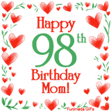 An animated GIF with the text 'Happy 98th Birthday Mom!' surrounded by a sparkling frame of hand-drawn red hearts and green leaves on a white background.
