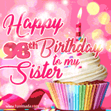 An age-specific birthday GIF for sister features a pink background with a white creme cupcake, lit candle, and script text that reads 'Happy 98th Birthday to my Sister.'