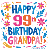 A cheerful, hand-drawn style animation wishing 'Happy 99th Birthday Grandpa!'. The colorful, playful text is surrounded by a wreath of pink, yellow, and blue flowers that shimmer softly.