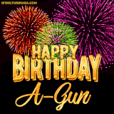 A golden 'Happy Birthday A-Gun' message with vibrant fireworks in the background, creating a festive and celebratory vibe in this animated name GIF.