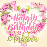A stunning heart made of pink roses surrounds the elegant script text 'Happy Birthday Aahana' on a soft beige background. Animated sparkles add a magical and festive feel.