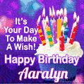 It's Your Day To Make A Wish! Happy Birthday Aaralyn!