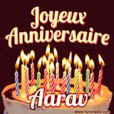A Happy Birthday GIF in French featuring a festive birthday cake adorned with bright candles and the glowing text 'Joyeux Anniversaire Aarav' in a cheerful style.