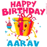 A funny animated birthday GIF with the words 'Happy Birthday Aarava', colorful gift box with arms and legs, holding a cupcake with a lit candle  with confetti everywhere.