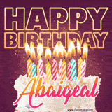 A colorful birthday cake topped with lit candles, with the words 'Happy Birthday Abaigeal' in bold glowing letters on a burgundy background. Animated flames add a festive touch.
