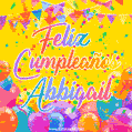 A bright and festive GIF with the text 'Feliz Cumpleaños Abbigail' in Spanish in colorful fonts, surrounded by confetti, balloons, and festive banners on a vibrant yellow background.