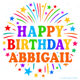 Happy Birthday Abbigail' GIF with rainbow-colored letters, colorful stars, and fireworks on white background.