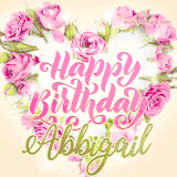 A stunning heart made of pink roses surrounds the elegant script text 'Happy Birthday Abbigail' on a soft beige background. Animated sparkles add a magical and festive feel.